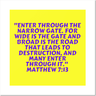 Bible Verse Matthew 7:13 Posters and Art